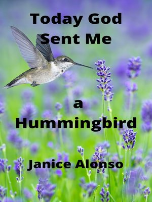 cover image of Today God Sent Me a Hummingbird